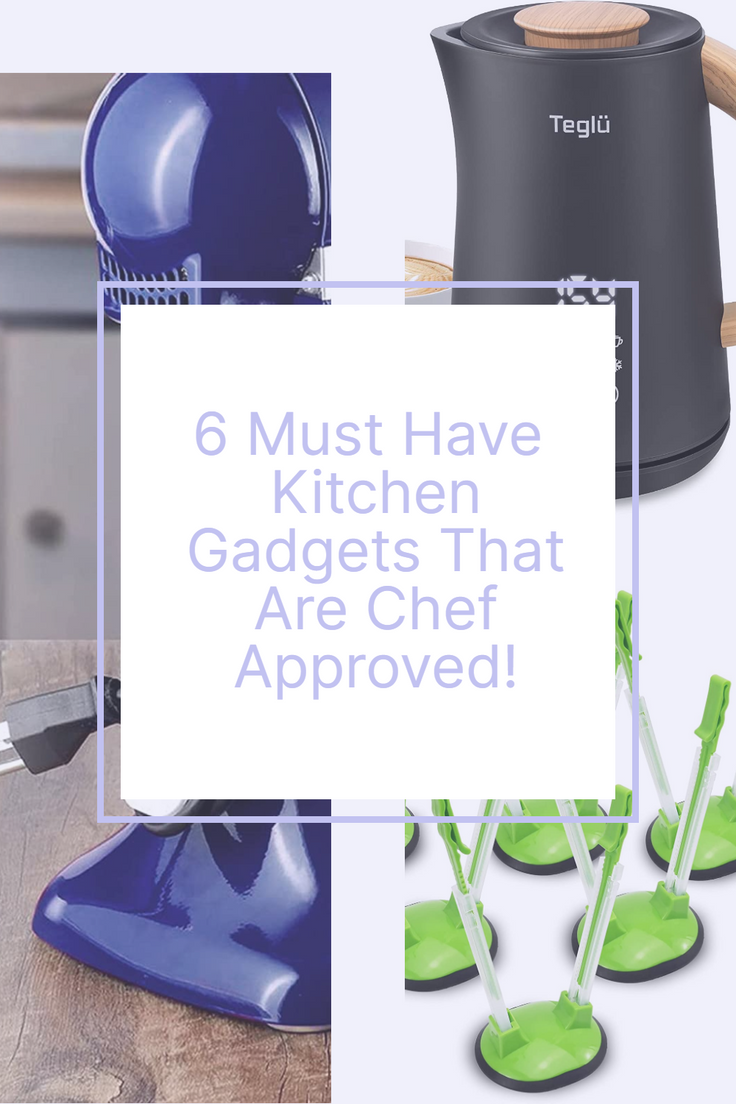 6 Must Have Kitchen Gadgets That Are Chef Approved!